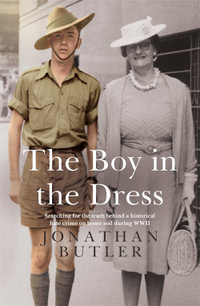 The Boy in the Dress : Investigating a tragic unsolved murder in wartime Australia that echoes through the ages - Jonathan Butler