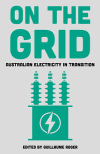 On the Grid : Australian Electricity in Transition - Guillaume Roger