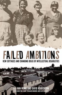 Failed Ambitions : Kew Cottages and Changing Ideas of Intellectual Disabilities - Lee-Ann Monk