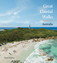 Great Coastal Walks Australia : Australia's must-do walking experiences - Brent McKean