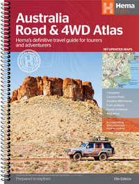 Australia Road & 4WD Atlas : Hema's definitive travel guide for tourers and adventurers - Hema Maps Australia