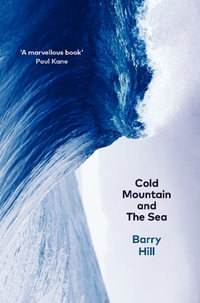 Cold Mountain and the Sea - Barry Hill