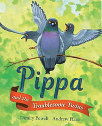 Pippa and the Troublesome Twins - Dimity Powell