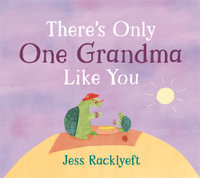 There's Only One Grandma Like You - Jess Racklyeft