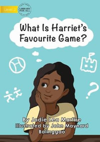 What Is Harriet's Favourite Game? - Jodie Lea Martire