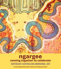 ngargee  Coming together to celebrate : Southeast Australian Aboriginal Art - Frances Edmonds