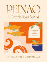 Peinao: A Greek Feast for All : Recipes to feed hungry guests - Helena Moursellas