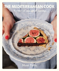 The Mediterranean Cook : A year of seasonal eating - Meni Valle