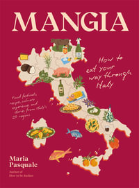 Mangia : How to eat your way through Italy - Maria Pasquale