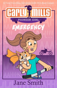 Carly Mills: Emergency : A Time Travelling Adventure with Dr. Lillian Cooper - Jane Smith