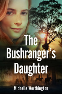 The Bushranger's Daughter - Michelle Worthington