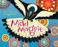 Mad Magpie - Gregg Dreise