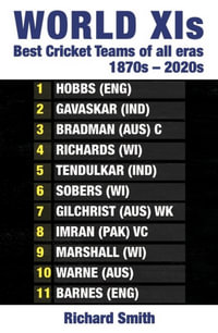 World XIs : Best Cricket Teams of All Eras (1870s - 2020s) - Richard Smith