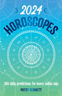 2024 Horoscopes : 365 daily predictions for every zodiac sign - Patsy Bennett