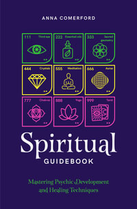 Spiritual Guidebook : Mastering psychic development and healing techniques - Anna Comerford