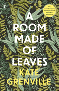 A Room Made of Leaves - Kate Grenville