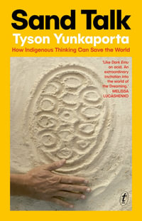 Sand Talk : How Indigenous Thinking Can Save the World - Tyson Yunkaporta