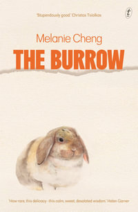 The Burrow : A literary gem from the Miles Franklin longlisted author of Room for a Stranger - Melanie Cheng