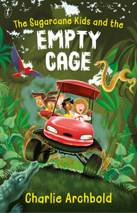 The Sugarcane Kids and the Empty Cage - Charlie Archbold