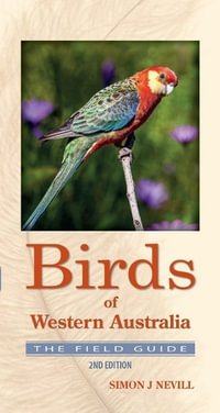 Birds of Western Australia : 2nd Edition - The Field Guide - Simon Nevill