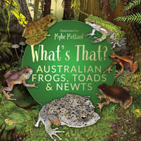 What's That? Australian Frogs, Toads & Newts (HB) - Myke Mollard