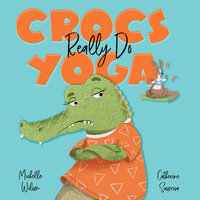 Crocs Really Do Yoga - Michelle Wilson