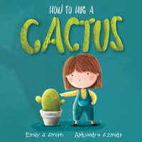 How to Hug a Cactus - Emily Smith