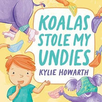 Koalas Stole My Undies - Kylie Howarth