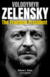 Zelensky : The Frontline President - Andrew L. Urban