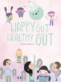 Happy Gut, Healthy Gut - Justine Moore