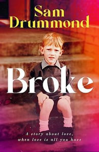 Broke : A story about love, when love is all you have - Sam Drummond