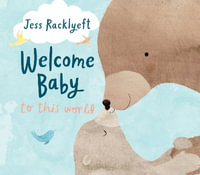 Welcome, Baby, to this World - Jess Racklyeft