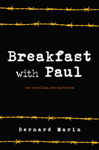 Breakfast with Paul : Two Novellas, Two Survivors - Bernard Marin