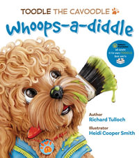 Toodle the Cavoodle : Whoops-a-diddle - Richard Tulloch