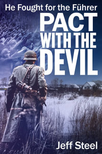 Pact with the Devil : He fought for the Fuhrer - Jeff Steel