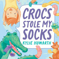 Crocs Stole My Socks - Kylie Howarth