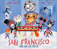 Sam Francisco and the Cat Disco - Sarah Tagholm