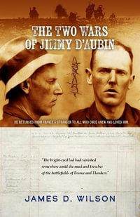 The Two Wars of Jimmy D'Aubin - James D Wilson