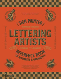 The Sign Painter and Lettering Artist's Reference Book of Alphabets and Ornaments - Kale James