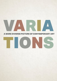 Variations : A More Diverse Picture of Contemporary Art - Tristen Harwood