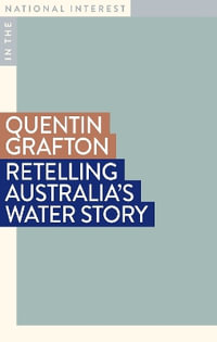 Retelling Australia's Water Story : In the National Interest - Quentin Grafton