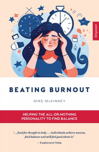 Beating Burnout : Helping the all-or-nothing personality to find balance - Mike McKinney