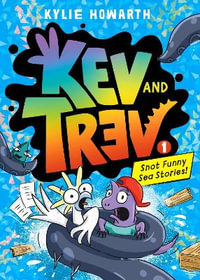 Kev and Trev #1 : Snot Funny Sea Stories! - Kylie Howarth