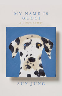 My Name Is Gucci : A Dog's Story - Sun Jung