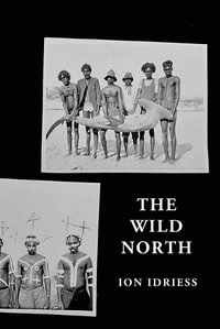 The Wild North - Ion Idriess