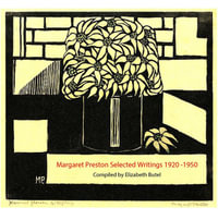 Margaret Preston Selected Writing 1920-1950 - Elizabeth Butel