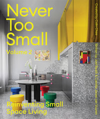 Never Too Small: Vol. 2 : Reinventing small space living - Camilla Janse van Vuuren