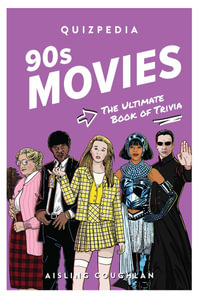 90s Movies Quizpedia : The ultimate book of trivia - Aisling Coughlan