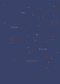 The Little Dream Journal : A space to spark insights from your midnight mind - Tzivia Gover