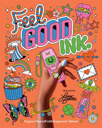 Feel Good Ink. : The happy little book of temporary tattoos - Linda Baritski